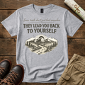 They Lead You Back To Yourself T-Shirt