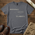 Distance Creates Clarity T-Shirt