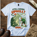 Still Going Uphill T-Shirt