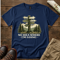 No Idea Where I'm Going T-Shirt