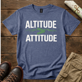 Altitude > Attitude T-Shirt