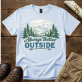 Always Better Outside T-Shirt