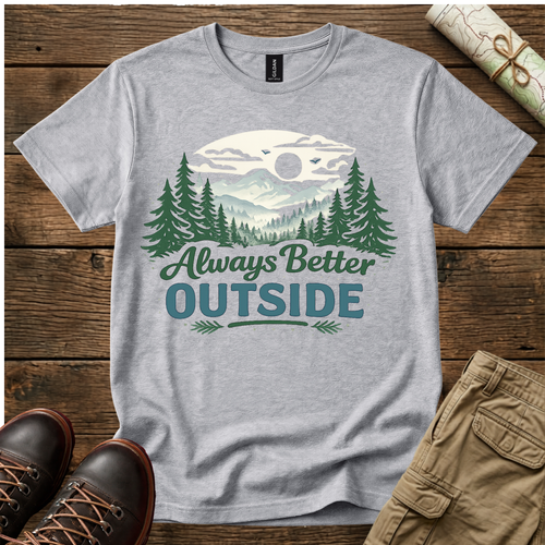 Always Better Outside T-Shirt