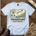 Adventure Anyway T-Shirt