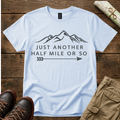 Just Another Half Mile or So T-Shirt