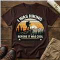 I Was Hiking Before It Was Cool T-Shirt