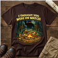 I Thought You Were On Watch T-Shirt