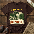 I Need A Minute T-Shirt